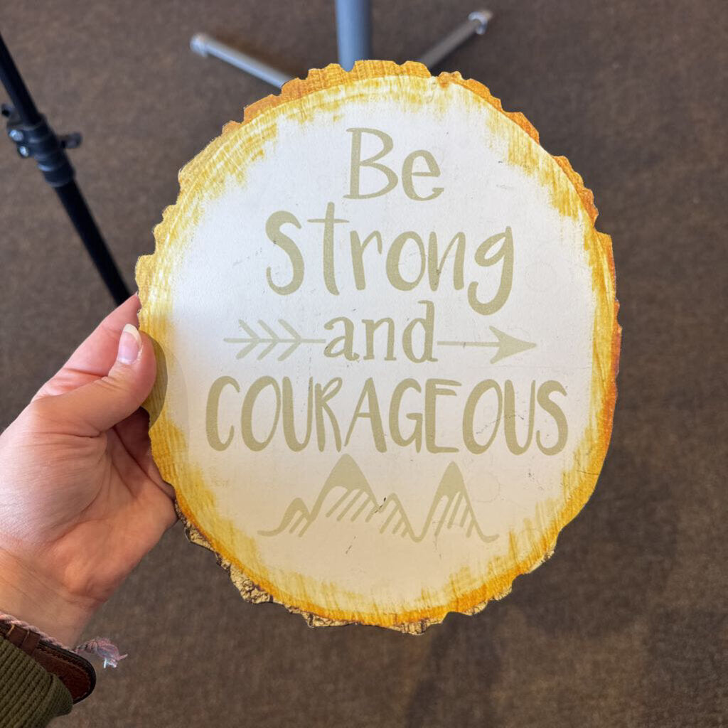 * Be Strong And Courageous